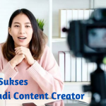 Cara Sukses Menjadi Content Creator
